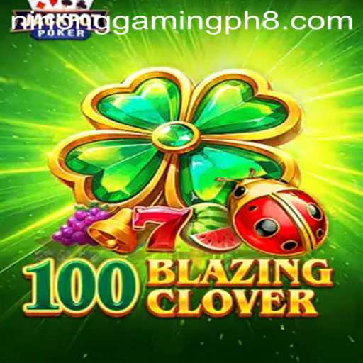 Exploring 100BlazingClover: The Latest Phenomenon in Gaming